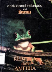 Image of Ensiklopedi Indonesia Seri Fauna : Reptilia dan Amfibia