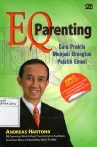 EQ Parenting : Cara Praktis Menjadi Orang tua Pelatih Emosi