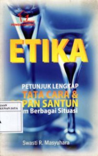 Etika : Petunjuk Lengkap Tata Cara dan Sopan Santun Dalam Berbagai Situasi