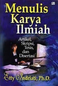 Menulis Karya Ilmiah : Artikel, Skripsi, Tesis, dan Disertasi