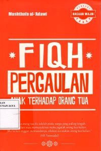 Fiqh : Pergaulan Anak Terhadap Orang Tua