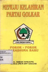 Menuju Kelahiran Partai Golkar : Pokok-Pokok Paradigma Baru