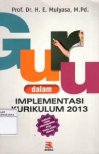 Guru Dalam Implementasi Kurikulum 2013