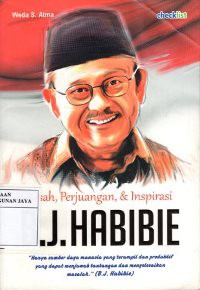 Kisah, Perjuangan, dan Inspirasi B.J.Habibie