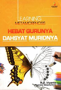 Learning Metamorphosis : Hebat Gurunya Dahsyat Muridnya