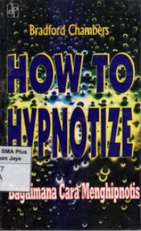 How To Hypnotize = Bagaimana Cara Menghipnotis