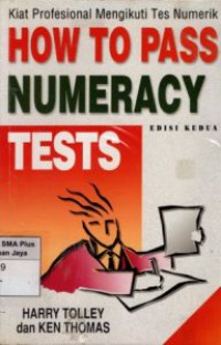 How To Pass Numeracy Tests : Kiat Profesional Mengikuti Tes Numerik. Edisi Kedua.