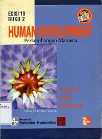 Human Development : Perkembangan Manusia. Edisi 10. Buku 2.