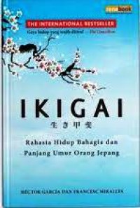 Ikigai : Rahasia Hidup Bahagia dan Panjang Umur Orang Jepang