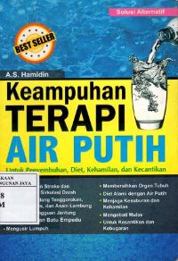 Keampuhan Terapi Air Putih Untuk Penyembuhan, Diet, Kehamilan, dan Kecantikan