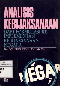 Analisis Kebijaksanaan Dari Formulasi Ke Implementasi Kebijaksanaan Negara