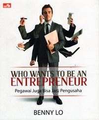 Who Wants To Be An Entrepreneur : Pegawai Juga Bisa Jadi Pengusaha