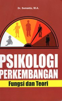Psikologi Perkembangan : Fungsi dan Teori