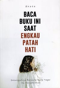 Baca Buku Ini Saat Engkau Patah Hati
