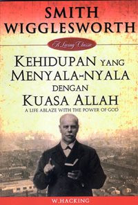 Kehidupan Yang Menyala-Nyala Dengan Kuasa Allah = A Life Ablaze With The Power of God