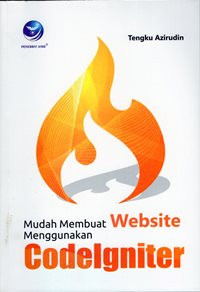 Mudah Membuat Website Menggunakan Codeigniter