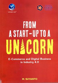 From A Start-Up to A Unicorn : E-Commerce and Digital Business in Industry 4.0