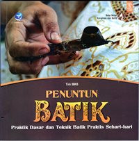 Penuntun Batik : Praktik Dasar dan Teknik Batik Praktis Sehari-hari