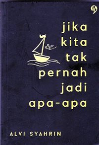 Jika Kita Tak Pernah Jadi Apa-Apa