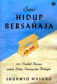 Seni Hidup Bersahaja : 100 Praktik Harian Untuk Hidup Tenang dan Bahagia