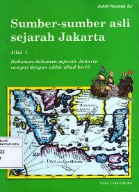Sumber-Sumber Asli Sejarah Jakarta. Jilid 1
