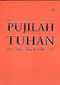 Pujilah Tuhan : Doa-Doa Katolik