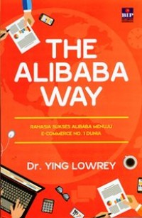 The Alibaba Way : Rahasia Sukses Alibaba Menuju E-Commerce No.1 Dunia