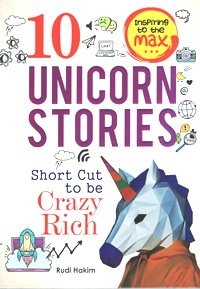 10 Unicorn Stories : Short Cut to be Crazy Rich