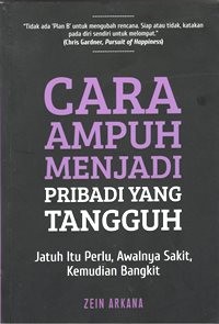 Cara Ampuh Menjadi Pribadi Yang Tangguh : Jatuh itu Perlu, Awalnya Sakit, Kemudian Bangkit