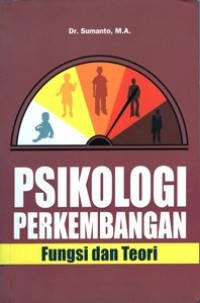 Psikologi Perkembangan : Fungsi dan Teori