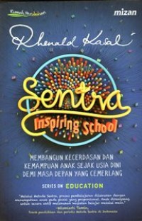 Sentra : Inspiring School : Membangun Keceradasan dan Kemampuan Anak Sejak Usia Dini Demi Masa Depan Yang Cemerlang