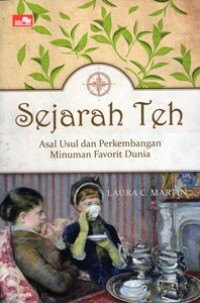 Sejarah Teh : Asal-Usul dan Perkembangan Minuman Favorit Dunia