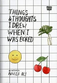 Things and Thoughts I Drew When I Was Bored : An Art book