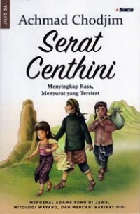 Serat Centhini : Menyingkap Rasa, Menyurat Yang Tersirat : Mengenal Agama Kuno di Jawa, Mitologi Wayang, dan Mencari Hakikat Diri