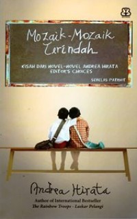 Mozaik-Mozaik Terindah : Kisah Dari novel-Novel Andrea Hirata Editors Choices