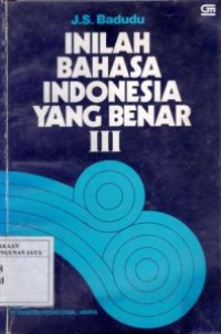 Inilah Bahasa Indonesia Yang Benar III