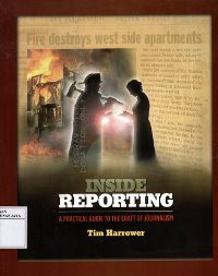 Inside Reporting : A Practical Guide To The Craft of Journalism