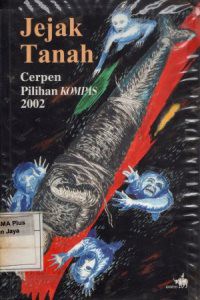 Jejak Tanah : Cerpen Pilihan Kompas 2002