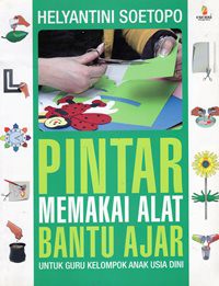 Pintar Memakai Alat Bantu Ajar Untuk Guru Kelompok Anak Usia Dini