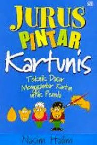 Jurus Pintar Kartunis : Teknik Dasar Menggambar Kartun Untuk Pemula