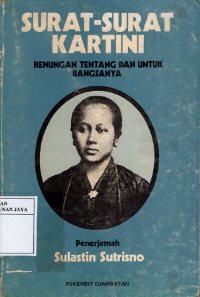 Surat-Surat Kartini : Renungan Tentang dan Untuk Bangsanya