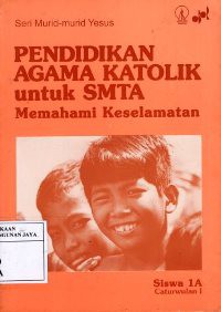 Pendidikan Agama Katolik Untuk SMTA, Siswa 1A : Memahami Keselamatan