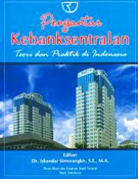 Pengantar Kebanksentralan : Teori dan Praktik di Indonesia