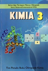 Kimia 3 : Bahan ajar Persiapan Menuju Olimpiade Sains Nasional/Internasional SMA