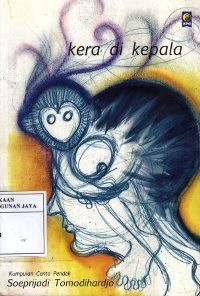 Kera di Kepala : Kumpulan Cerita Pendek Soeprijadi Tomodihardjo