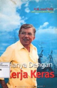 Hanya Dengan Kerja Keras.....Catatan Seorang Wakil Presiden