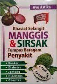 Khasiat Selangit Manggis dan Sirsak : Tumpas Beragam Penyakit