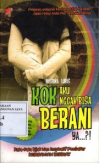 Image of Kok Aku Ngga Bisa Berani Ya...?! Kata-Kata Bijak Nan Inspiratif Pembakar Keberanian Berbuat
