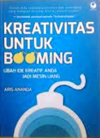 Kreativitas Untuk Booming : ubah Ide Kreatif Anda Jadi Mesin Uang