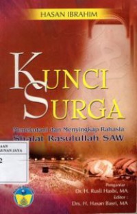 Kunci Surga : Meneladani dan Menyingkap Rahasia Shalat Rasulullah SAW